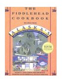 Fiddlehead Cookbook Recipes from Alaska's Most Celebrated Restaurant and Bakery 1993 9780312098063 Front Cover