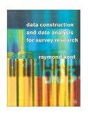 Data Construction and Data Analysis for Survey Research  9780333763063 Front Cover