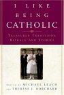 I Like Being Catholic Treasured Traditions, Rituals, and Stories 2005 9780385508063 Front Cover