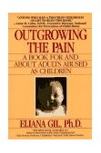 Outgrowing the Pain A Book for and about Adults Abused As Children 1988 9780440500063 Front Cover