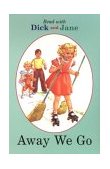 Dick and Jane: Away We Go 2004 9780448434063 Front Cover