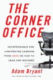 Corner Office Indispensable and Unexpected Lessons from CEOs on How to Lead and Succeed cover art