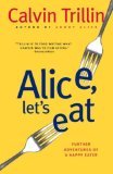Alice, Let's Eat Further Adventures of a Happy Eater 2006 9780812978063 Front Cover