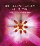 Hidden Geometry of Flowers Living Rhythms, Form and Number  9780863158063 Front Cover