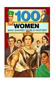 100 Women Who Shaped World History  cover art