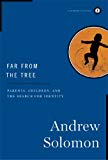 Far from the Tree Parents, Children and the Search for Identity 2014 9781476773063 Front Cover