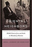 Oriental Neighbors Middle Eastern Jews and Arabs in Mandatory Palestine  9781512600063 Front Cover