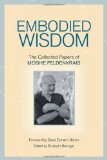 Embodied Wisdom The Collected Papers of Moshe Feldenkrais  9781556439063 Front Cover