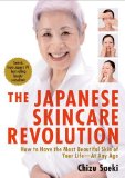 Japanese Skincare Revolution How to Have the Most Beautiful Skin of Your Life#at Any Age  9781568364063 Front Cover