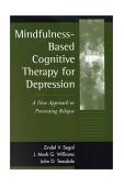 Mindfulness-Based Cognitive Therapy for Depression A New Approach to Preventing Relapse  9781572307063 Front Cover