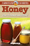 Honey: Farmstand Favorites Over 75 Farm-Fresh Recipes 2012 9781578264063 Front Cover