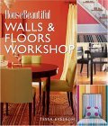 House Beautiful Walls and Floors Workshop 2005 9781588164063 Front Cover