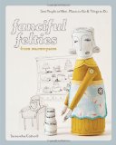 Fanciful Felties from Mummysam Sew People to Meet, Places to Go and Things to Do  9781607050063 Front Cover