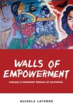 Walls of Empowerment Chicana/o Indigenist Murals of California cover art