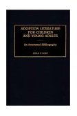 Adoption Literature for Children and Young Adults An Annotated Bibliography 1991 9780313276064 Front Cover