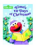 Elmo's 12 Days of Christmas (Sesame Street) 2003 9780375825064 Front Cover