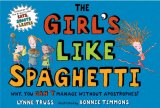Girl's Like Spaghetti Why, You Can't Manage Without Apostrophes! 2007 9780399247064 Front Cover