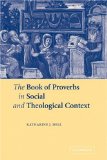 Book of Proverbs in Social and Theological Context 2009 9780521121064 Front Cover