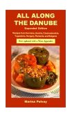 All along the Danube: Recipes from Germany, Austria, Czechoslovakia, Yugoslavia, Hungary, Romania and Bulgaria 2nd 2000 9780781808064 Front Cover