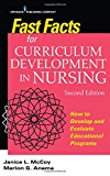 Fast Facts for Curriculum Development in Nursing, Second Edition How to Develop &amp; Evaluate Educational Programs in a Nutshell 2nd 9780826170064 Front Cover