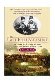 Last Full Measure The Life and Death of the First Minnesota Volunteers  9780873514064 Front Cover