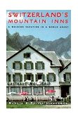 Switzerland's Mountain Inns A Walking Vacation in a World Apart 1998 9780881504064 Front Cover