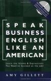 Speak Business English Like an American : Learn the Idioms and Expressions You Need to Succeed on the Job cover art