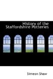 History of the Staffordshire Potteries 2009 9781103197064 Front Cover