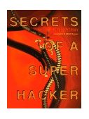 Secrets of a Super Hacker  9781559501064 Front Cover