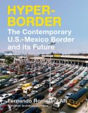 Hyperborder The Contemporary U. S. ? Mexico Border and It's Future cover art