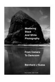 Mastering Black-and-White Photography From Camera to Darkroom cover art