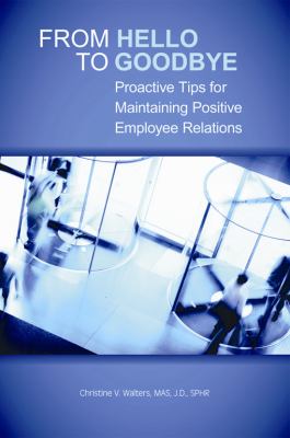 From Hello to Goodbye Proactive Tips for Maintaining Positive Employee Relations cover art
