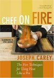 Chef on Fire The Five Techniques for Using Heat Like a Pro 2006 9781589793064 Front Cover