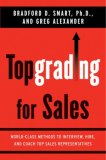 Topgrading for Sales World-Class Methods to Interview, Hire, and Coach Top SalesRepresentatives 2008 9781591842064 Front Cover