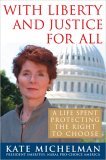 With Liberty and Justice for All A Life Spent Protecting the Right to Choose 2005 9781594630064 Front Cover