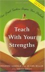 Teach with Your Strengths How Great Teachers Inspire Their Students  9781595620064 Front Cover