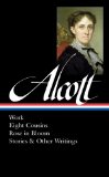 Louisa May Alcott: Work, Eight Cousins, Rose in Bloom, Stories and Other Writings (LOA #256)  9781598533064 Front Cover