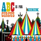 ABC Is for Circus 2013 9781623260064 Front Cover