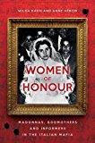 Women of Honour Madonnas, Godmothers and Informers in Italy's Mafias  9781849048064 Front Cover