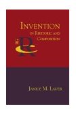 Invention in Rhetoric and Composition 1st 9781932559064 Front Cover
