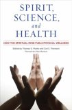 Spirit, Science, and Health How the Spiritual Mind Fuels Physical Wellness cover art