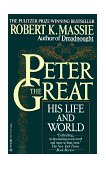 Peter the Great: His Life and World  9780345298065 Front Cover