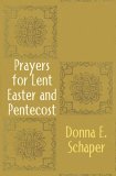 Prayers for Lent, Easter, and Pentecost 2005 9780687343065 Front Cover