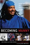 Becoming Manny Inside the Life of Baseball's Most Enigmatic Slugger 2009 9781416577065 Front Cover
