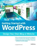 Getting Started with WordPress Design Your Own Blog or Website cover art