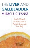 Liver and Gallbladder Miracle Cleanse An All-Natural, at-Home Flush to Purify and Rejuvenate Your Body  9781569756065 Front Cover