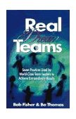 Real Dream Teams Seven Practices That Enable Ordinary People to Achieve Extraordinary Results as Team Leaders  9781574440065 Front Cover