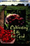 Cultivating a Life for God Multiplying Disciples Through Life Transformation Groups cover art
