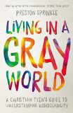 Living in a Gray World A Christian Teen's Guide to Understanding Homosexuality 2015 9780310752066 Front Cover