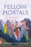 Fellow Mortals A Novel  9780374154066 Front Cover